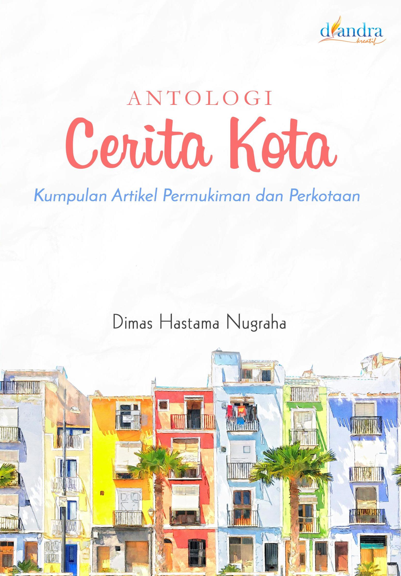 cover/(12-09-2022)antologi-cerita-kota-kumpulan-artikel-permukiman-dan-perkotaan.JPG