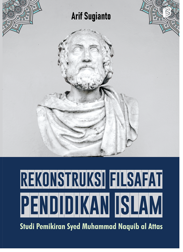 cover/(17-10-2022)rekonstruksi-filsafat-pendidikan-islam:-studi-pemikiran-syed-muhammad-naquib-al-attas.png